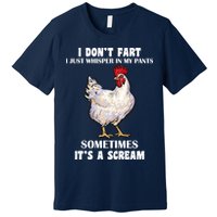 I Don't Fart I whisper In My Pants It's A Scream Premium T-Shirt