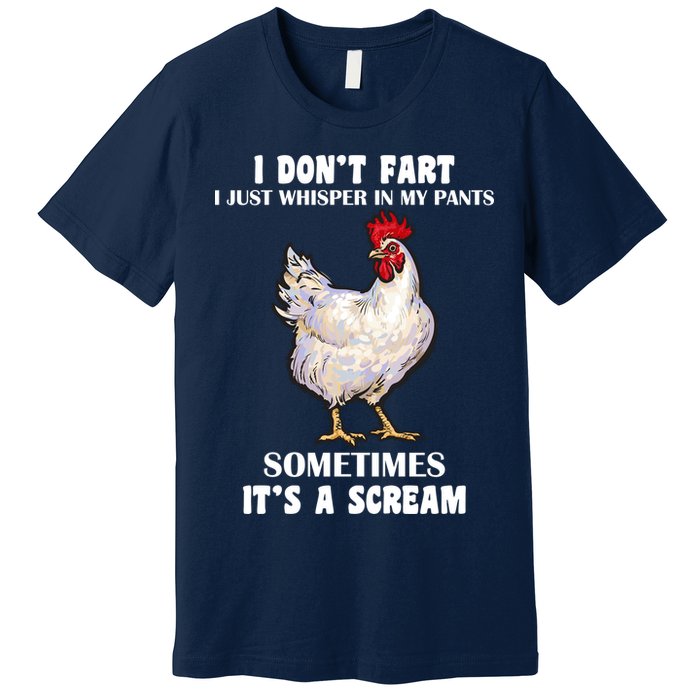 I Don't Fart I whisper In My Pants It's A Scream Premium T-Shirt