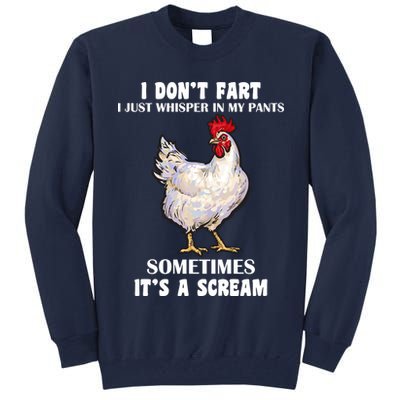 I Don't Fart I whisper In My Pants It's A Scream Tall Sweatshirt