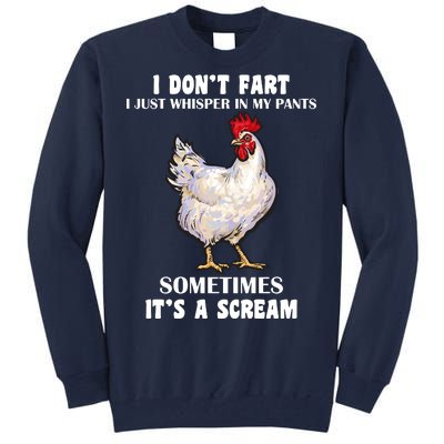 I Don't Fart I whisper In My Pants It's A Scream Tall Sweatshirt