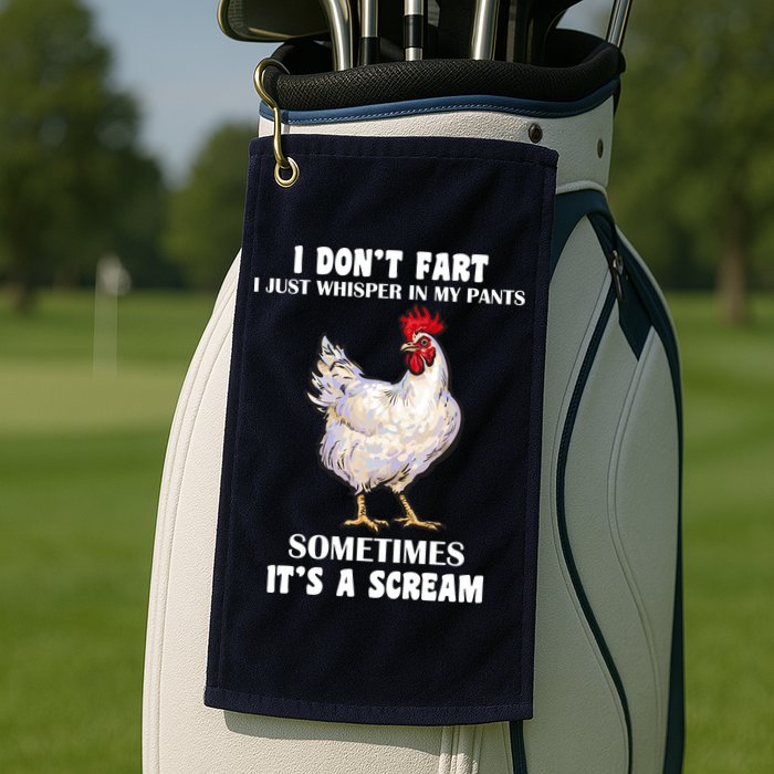 I Don't Fart I whisper In My Pants It's A Scream Golf Towel