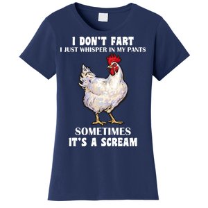 I Don't Fart I whisper In My Pants It's A Scream Women's T-Shirt