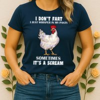 I Don't Fart I whisper In My Pants It's A Scream Womens T-Shirt