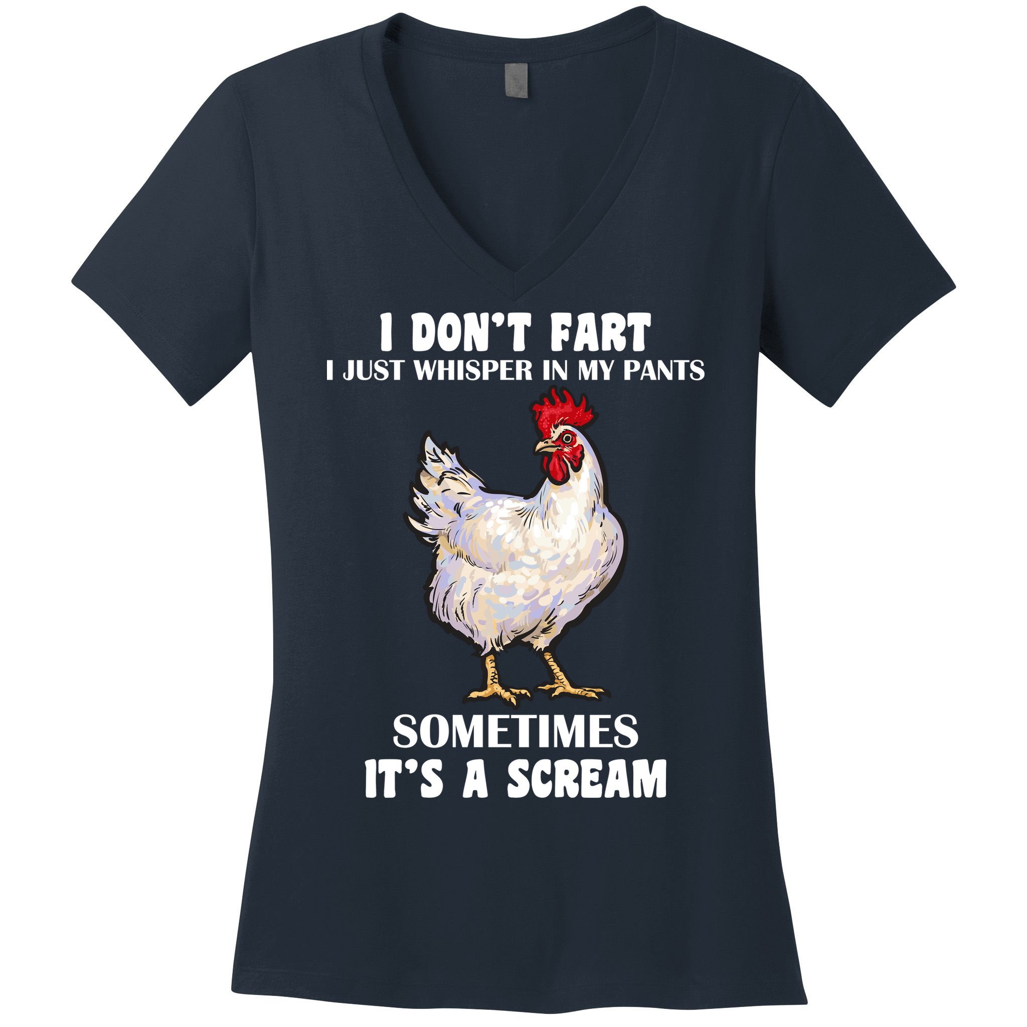 I Don't Fart I whisper In My Pants It's A Scream Women's V-Neck T-Shirt
