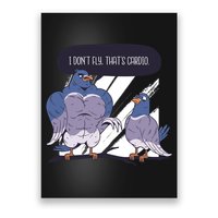 I Don't Fly That's Cardio Pigeon Funny Poster