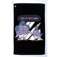 I Don't Fly That's Cardio Pigeon Funny Golf Towel