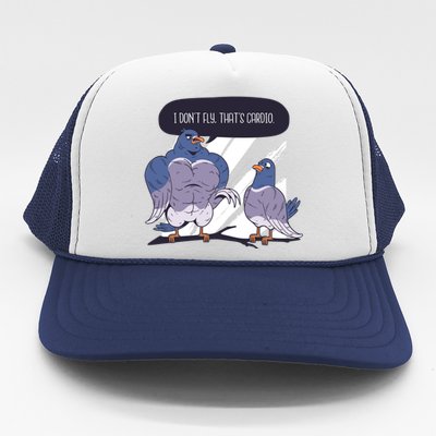 I Don't Fly That's Cardio Pigeon Funny Trucker Hat