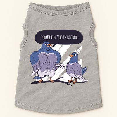 I Don't Fly That's Cardio Pigeon Funny Doggie Tank