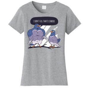 I Don't Fly That's Cardio Pigeon Funny Women's T-Shirt