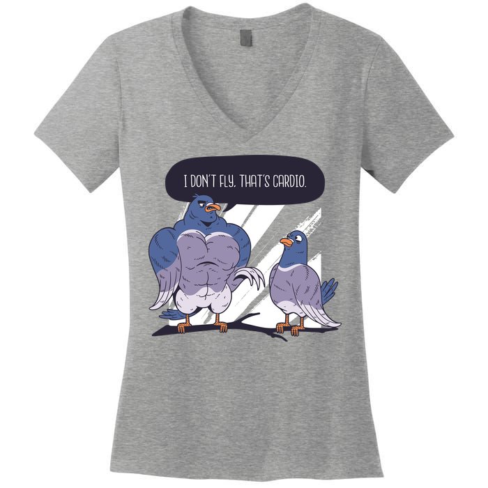 I Don't Fly That's Cardio Pigeon Funny Women's V-Neck T-Shirt