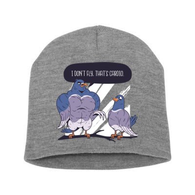 I Don't Fly That's Cardio Pigeon Funny Short Acrylic Beanie