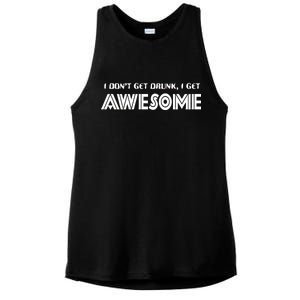 I don't Get Drunk I Get Awesome Ladies PosiCharge Tri-Blend Wicking Tank