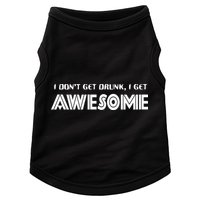 I don't Get Drunk I Get Awesome Doggie Tank