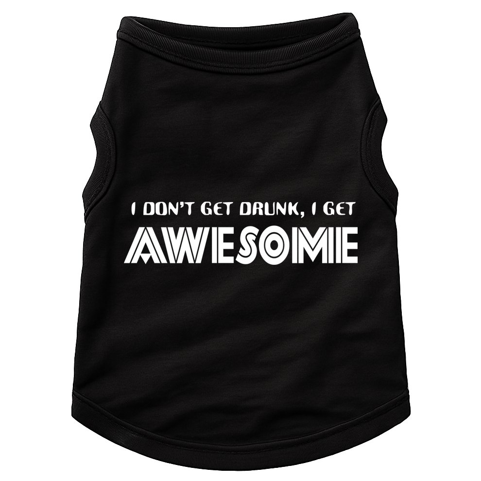 I don't Get Drunk I Get Awesome Doggie Tank