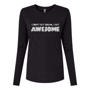 I don't Get Drunk I Get Awesome Womens Cotton Relaxed Long Sleeve T-Shirt