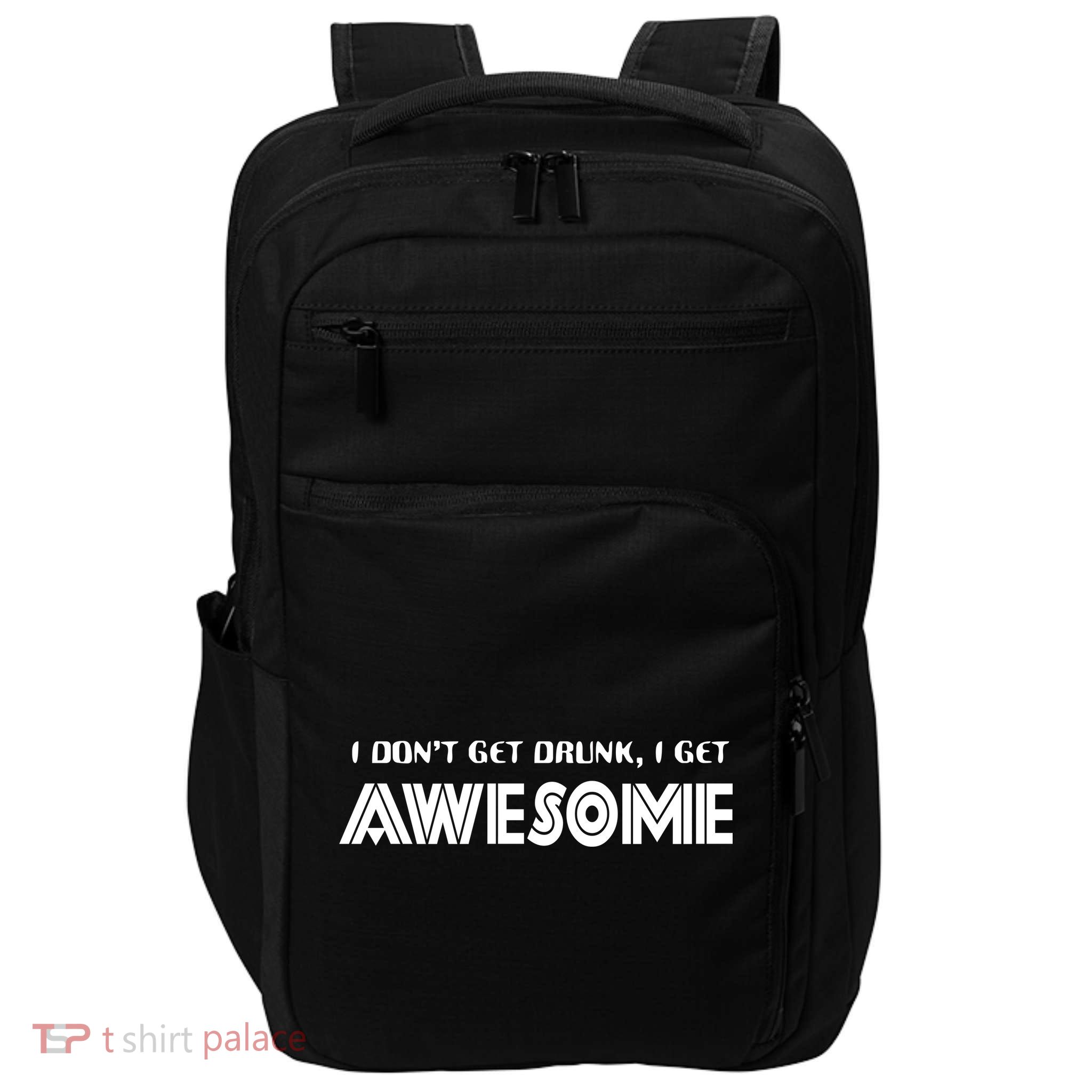 I don't Get Drunk I Get Awesome Impact Tech Backpack