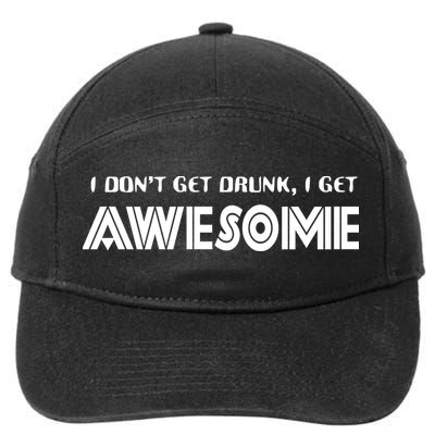 I don't Get Drunk I Get Awesome 7-Panel Snapback Hat
