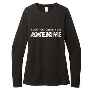 I don't Get Drunk I Get Awesome Womens CVC Long Sleeve Shirt