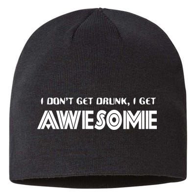 I don't Get Drunk I Get Awesome Sustainable Beanie