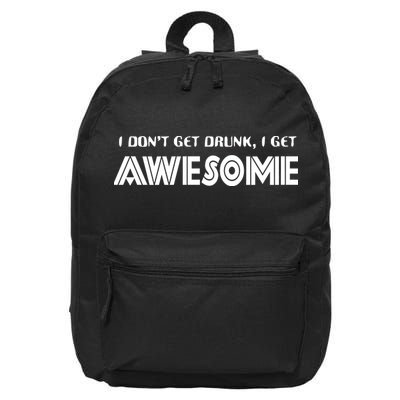 I don't Get Drunk I Get Awesome 16 in Basic Backpack