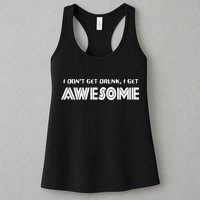 I don't Get Drunk I Get Awesome Womens Tank Top