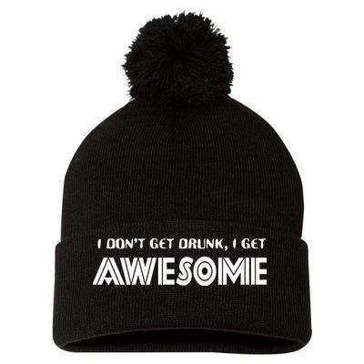 I don't Get Drunk I Get Awesome Pom Pom 12in Knit Beanie