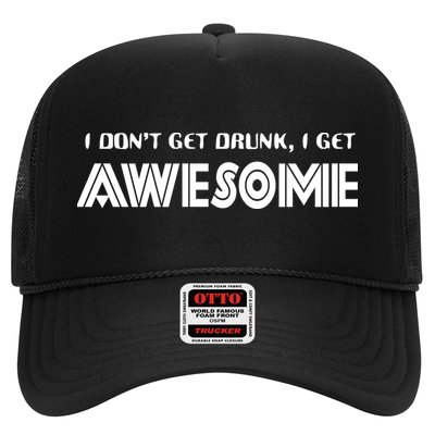 I don't Get Drunk I Get Awesome Trucker Hat