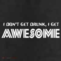 I don't Get Drunk I Get Awesome Trucker Hat