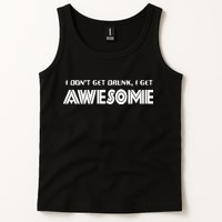 I don't Get Drunk I Get Awesome Tank Top
