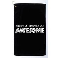 I don't Get Drunk I Get Awesome Golf Towel