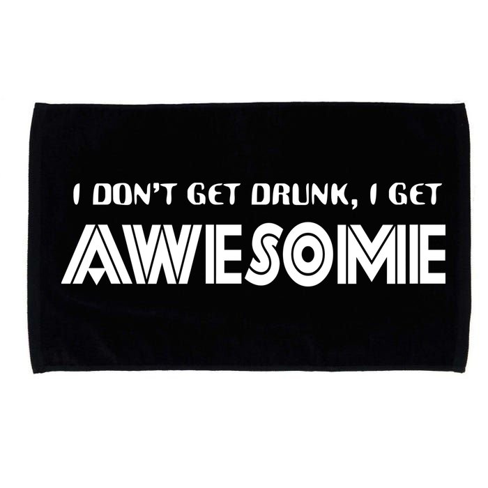 I don't Get Drunk I Get Awesome Microfiber Hand Towel