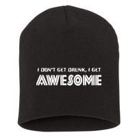 I don't Get Drunk I Get Awesome Short Acrylic Beanie