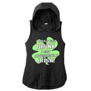 I Don't Get Drunk I get Awesomely Irish Ladies PosiCharge Tri-Blend Wicking Draft Hoodie Tank