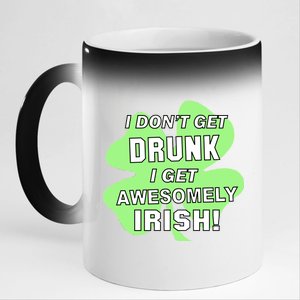 I Don't Get Drunk I get Awesomely Irish 11oz Black Color Changing Mug