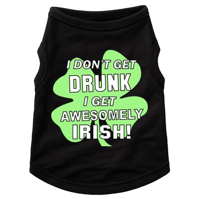 I Don't Get Drunk I get Awesomely Irish Doggie Tank