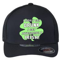 I Don't Get Drunk I get Awesomely Irish Flexfit Unipanel Trucker Cap