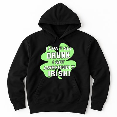 I Don't Get Drunk I get Awesomely Irish Hoodie