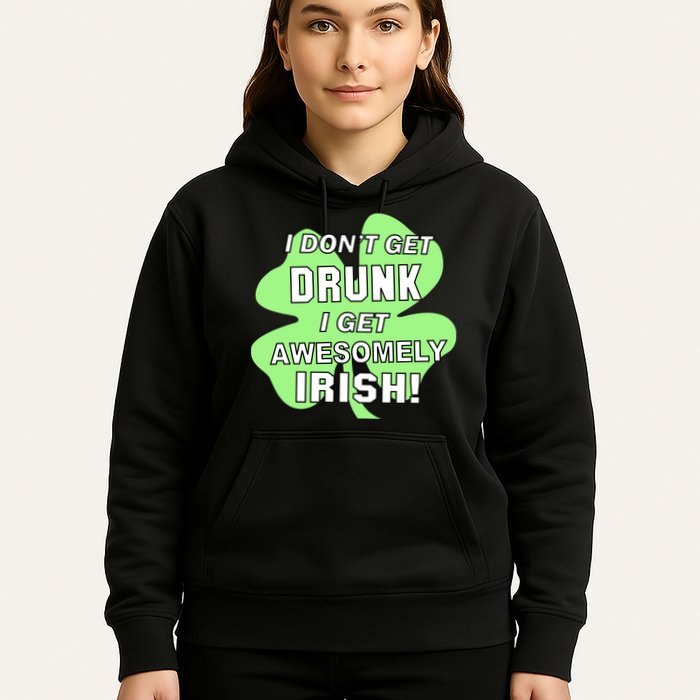 I Don't Get Drunk I get Awesomely Irish Hoodie
