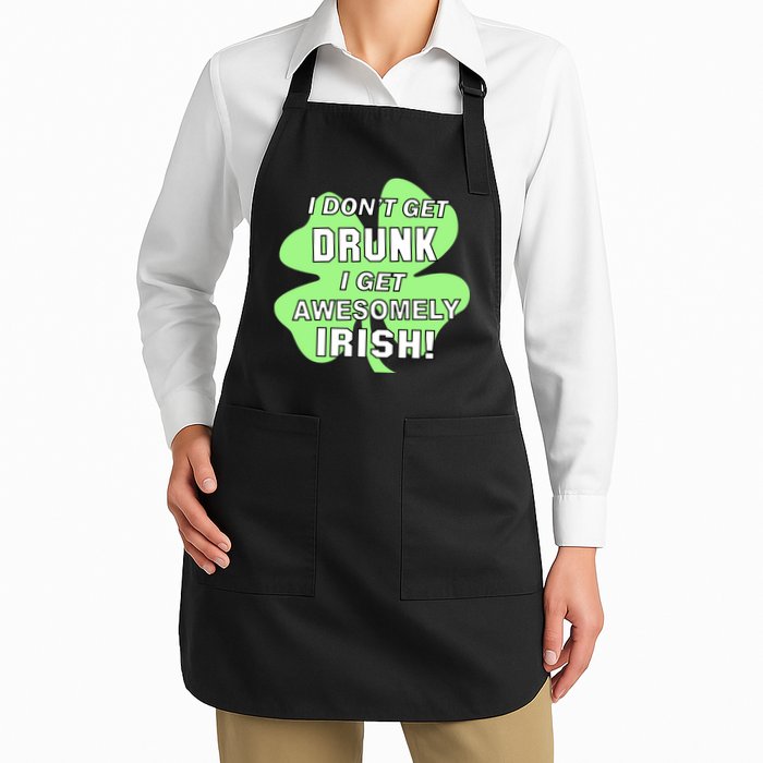 I Don't Get Drunk I get Awesomely Irish Apron
