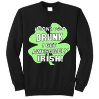 I Don't Get Drunk I get Awesomely Irish Sweatshirt