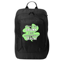 I Don't Get Drunk I get Awesomely Irish City Backpack