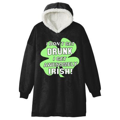 I Don't Get Drunk I get Awesomely Irish Hooded Wearable Blanket