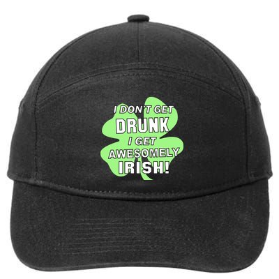 I Don't Get Drunk I get Awesomely Irish 7-Panel Snapback Hat