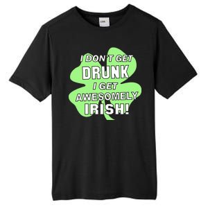 I Don't Get Drunk I get Awesomely Irish Tall Fusion ChromaSoft Performance T-Shirt