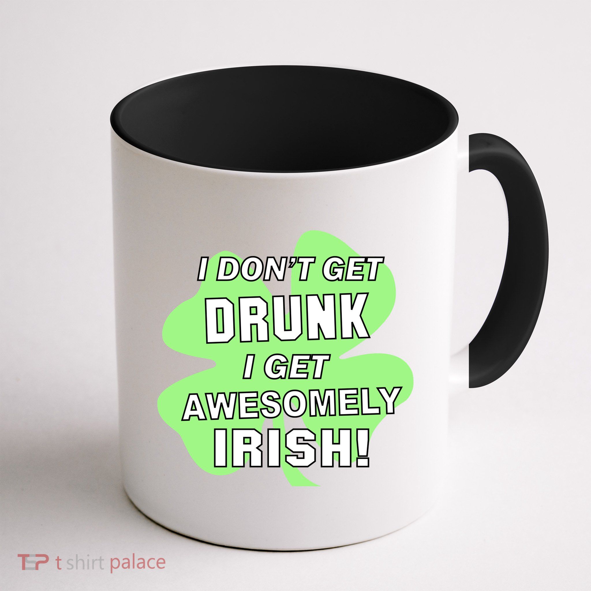 I Don't Get Drunk I get Awesomely Irish Mug