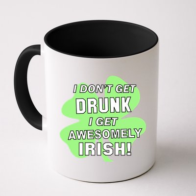 I Don't Get Drunk I get Awesomely Irish Mug