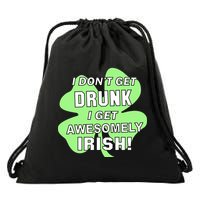 I Don't Get Drunk I get Awesomely Irish Drawstring Bag