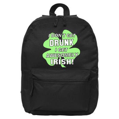 I Don't Get Drunk I get Awesomely Irish 16 in Basic Backpack