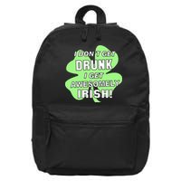 I Don't Get Drunk I get Awesomely Irish 16 in Basic Backpack