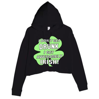 I Don't Get Drunk I get Awesomely Irish Crop Fleece Hoodie